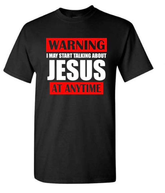 Warning I May Start Talking About Jesus At Any Time Lord of Lords Black Shirt