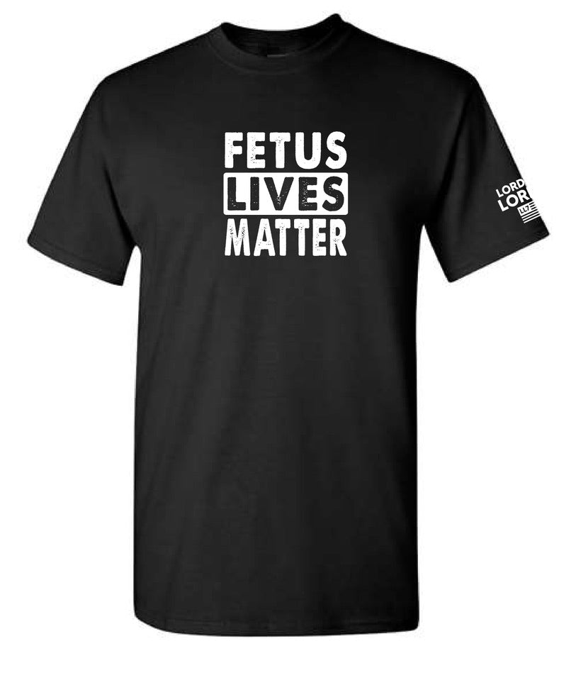 Fetus Lives Matter Lord of Lords Black Shirt