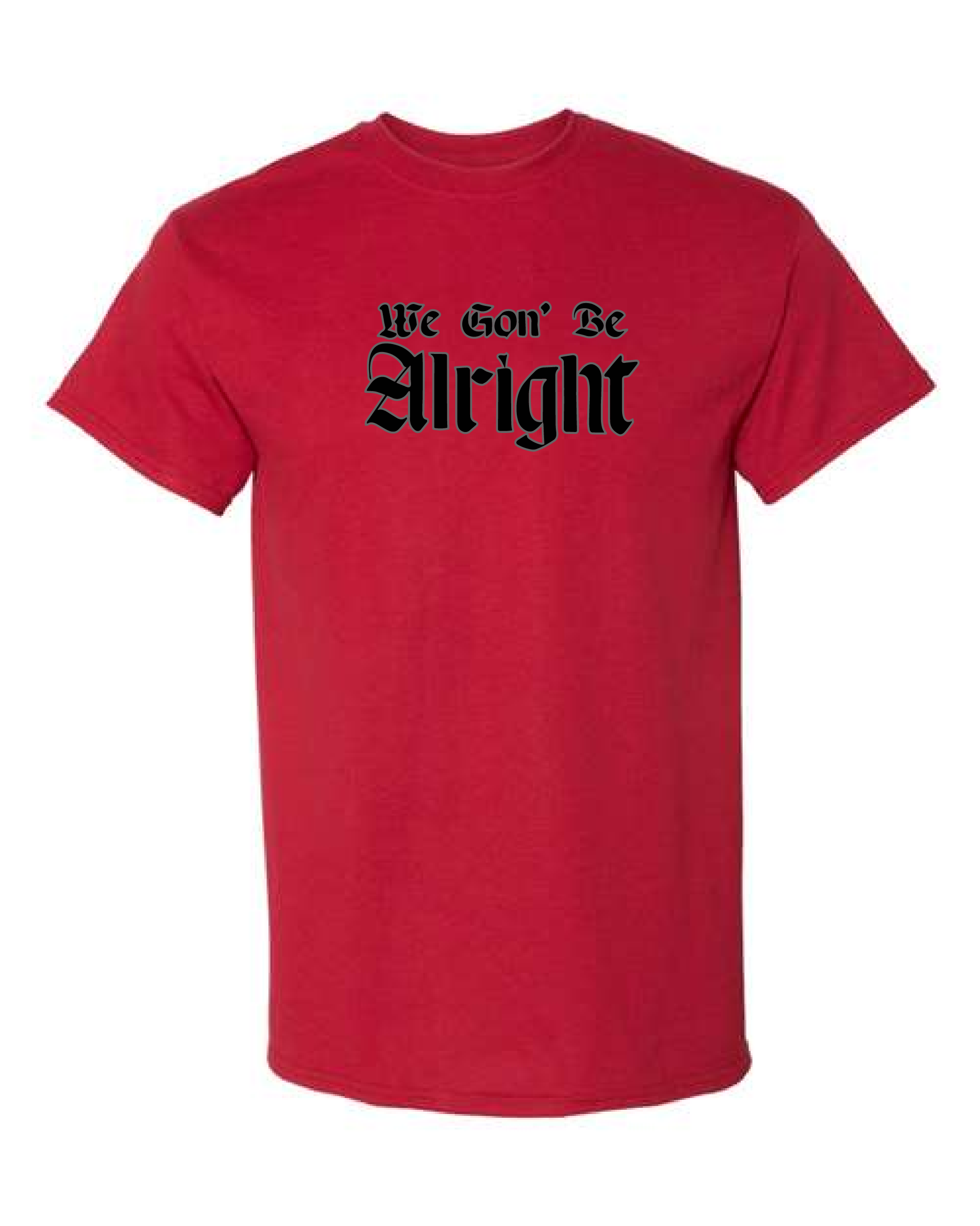 We Gon' Be Alright Lord of Lords Red Shirt