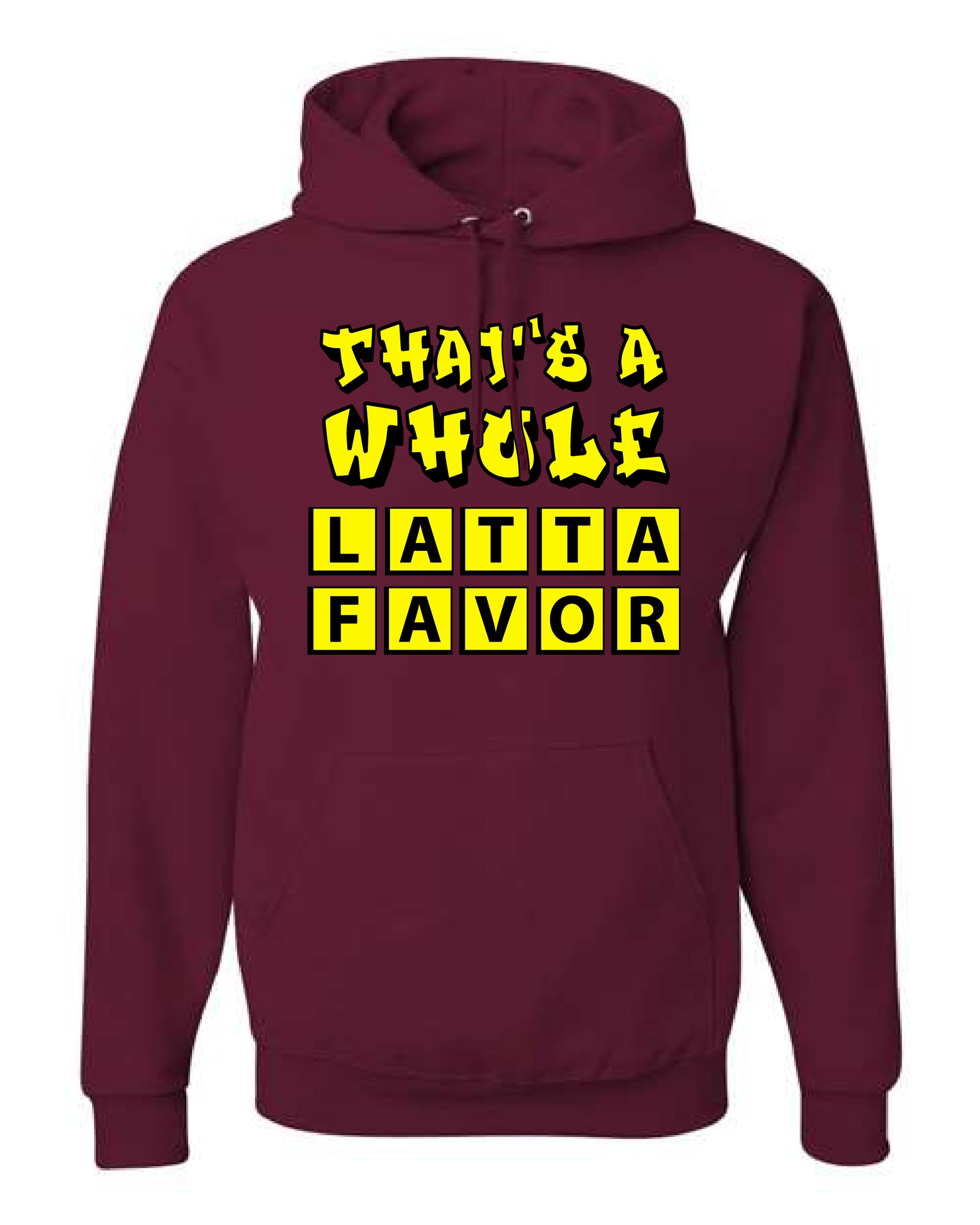 That's A Whole Latta Favor Lord of Lords Maroon Hoodie